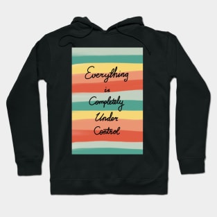 Everything is completely under control Hoodie